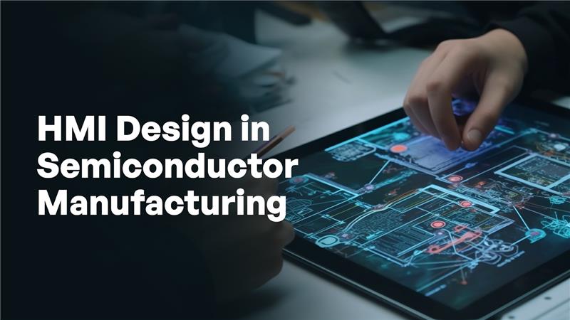 HMI Design in Semiconductor Manufacturing