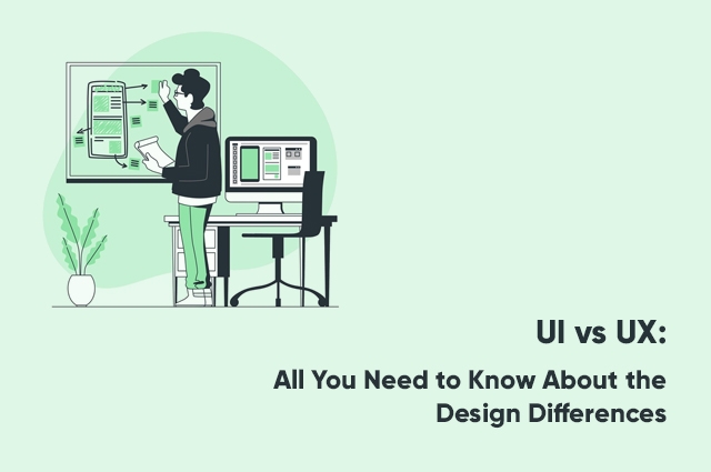 UI vs UX: All You Need to Know About the Design Differences