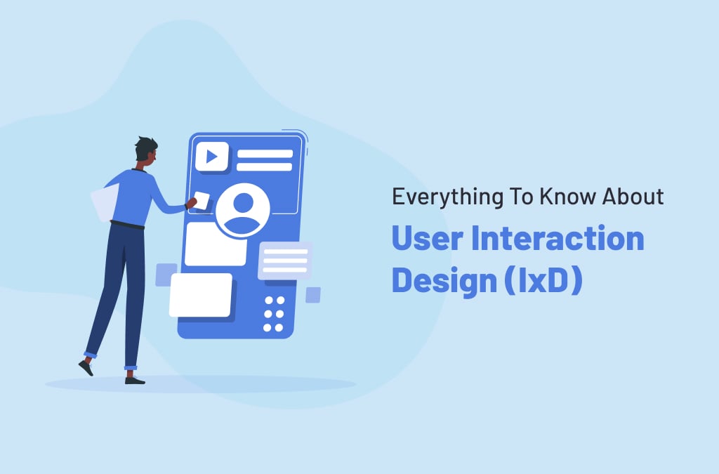 Everything To Know About User Interaction Design (IxD)