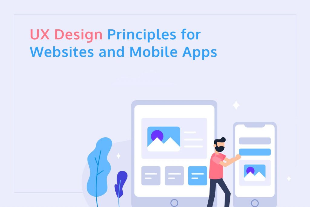 UX Design Principles for Websites and Mobile Apps