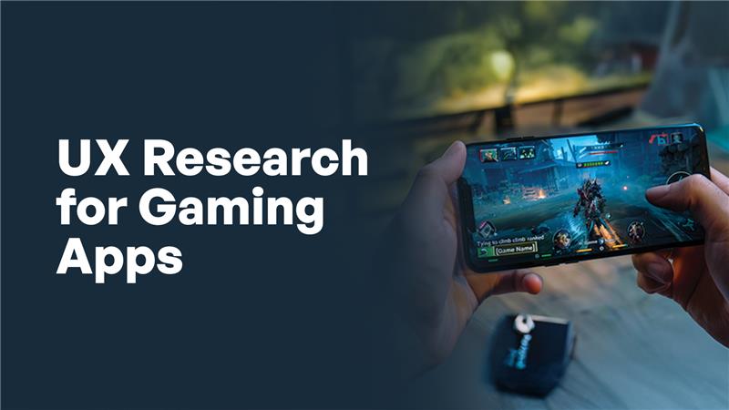 UX Research for Gaming Apps