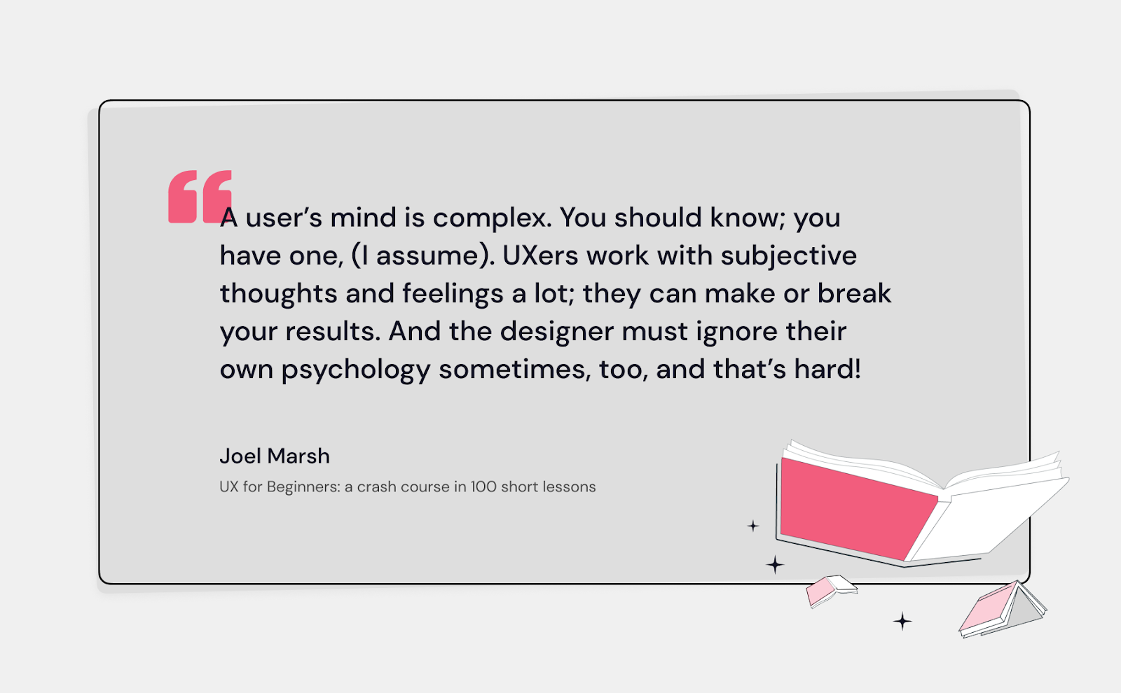 A quote from UX for Beginners: a crash course in 100 short lessons