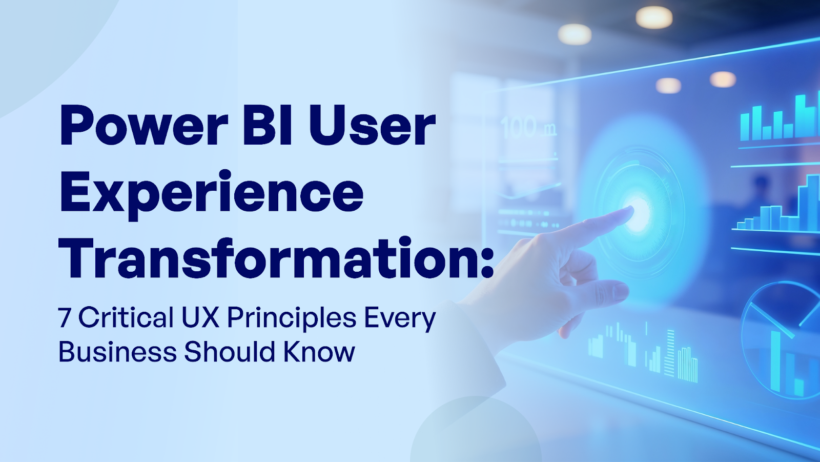 Power BI User Experience Transformation: 7 Critical UX Principles Every Business Should Know