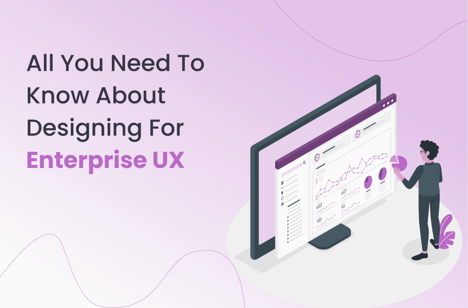 All You Need to Know About Designing for Enterprise UX
